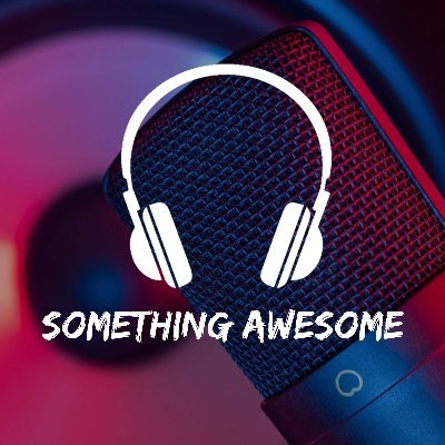 This is a podcast about all forms of entertainment, media, and anything that calls out to us. Bottom line, we like having conversations about Something Awesome