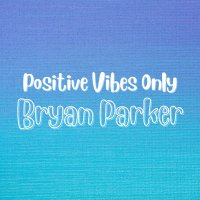 Positive Vibes Only Bryan Parker(@PVOBryanParker) 's Twitter Profile Photo