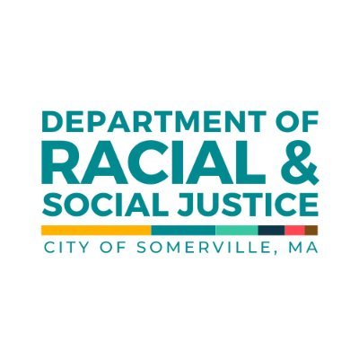 The City of Somerville's Department of Racial and Social Justice.