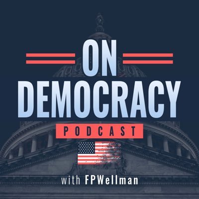 ‘On Democracy with @FPWellman’ podcast an ongoing discussion of the state our democracy. Available on @MeidasTouch Network and most podcast platforms.