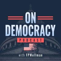 On Democracy with FPWellman (@ondemocracypod) 's Twitter Profile Photo On Democracy with FPWellman (@ondemocracypod) 's Twitter Profile Photo