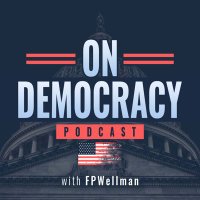 On Democracy with FPWellman(@OnDemocracyPod) 's Twitter Profile Photo