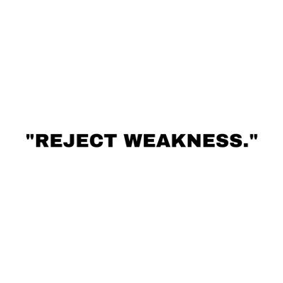 Reject Weakness | @jqchild_ apparel
