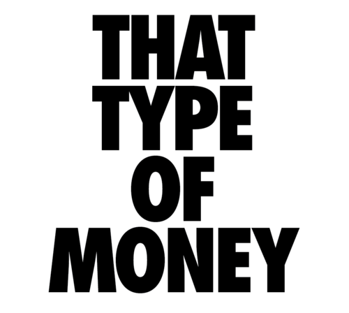 The possible thoughts, sayings, and doings of people with that type of money. 

That's that ____ type of money. #ThatTypeOfMoney