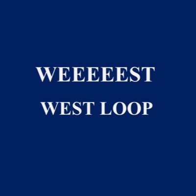 All that's goin down in Weeeeest West Loop