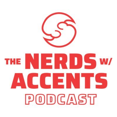 The Nerds w/ Accents Podcast