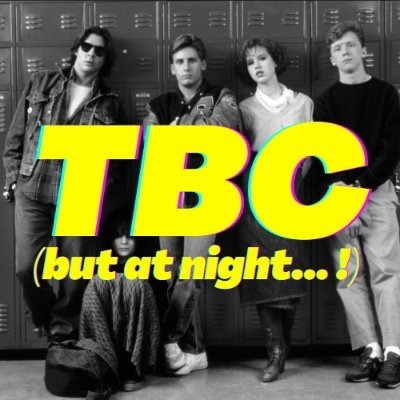 The Breakfast Club (but at night...)