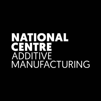 National Centre for Additive Manufacturing