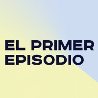 El Primer Episodio Podcast(@primerepisodio) 's Twitter Profile Photo