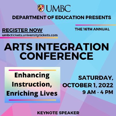 UMBC Annual Arts Integration Conference. Acquire new skills, inspiration, and resources from master teachers, artists, and arts organizations.