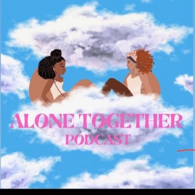 The Alone Together Podcast is black owned with cohosts Leila and Jernei focusing on mental health and spirituality🧘🏽‍♀️☁️