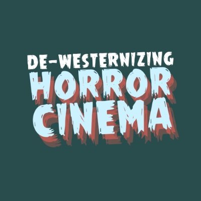 De-Westernizing Horror Conference @ King's College London 
31st October & 1st November