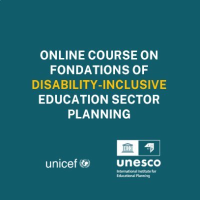 Official Twitter account of the course by @IIEP_UNESCO and @UNICEF on the Foundations of Disability-Inclusive Education Sector Planning