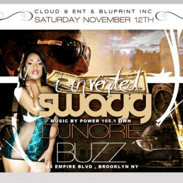 CLOUD 9 ENT PRESENTS I INVENTED SWAG AT BUZZ NIGHT CLUB W POWER 105.1 AND HOT 97 IN THE SAME BUILDING!!! CALL 646 267 6997 FOR TIX