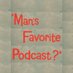 Man’s Favorite Podcast? (@MansFavoritePod) Twitter profile photo