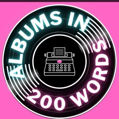 Albums in 200 words reviews, a personal opinion. If you want album reviewed that is on Apple, DM me or email albumwords200@gmail.com
