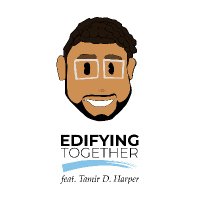 Edifying Together feat. Tamir D. Harper Podcast (@edifytogether) 's Twitter Profile