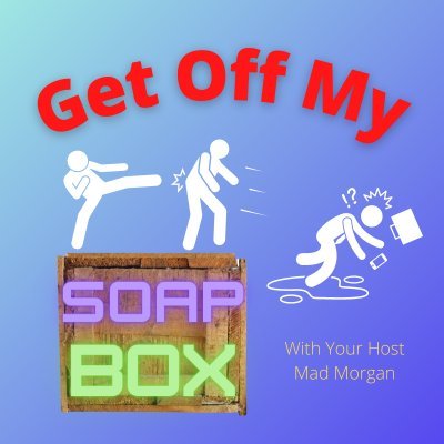 🎙Hosted by @The_Mad_Morgan - Home of the BEST Soapbox Podcasts and MORE!

#getoffmysoapbox #madmorgan #soapboxdaily #SoapboxNation #HowIsYourIntegrityToday