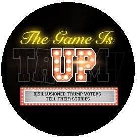 The Game Is Up: Disillusioned Trump Voters Tell Their Stories is a film that takes a deep dive into their motives for voting, their doubts, and epiphanies.