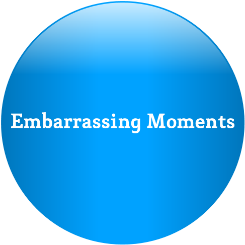 We offer user submitted embarrassing moments.