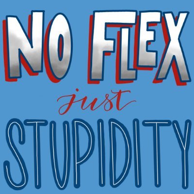 Official Twitter of the No Flex, Just Stupidity Podcast