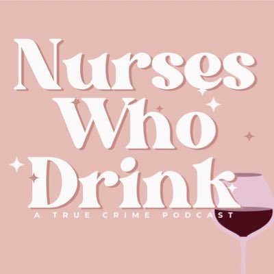 Welcome to “Nurse’s Who Drink,” a true crime/comedy podcast. Join us as we unwind, chat true crime, and talk sh*t about our working in healthcare.