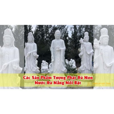 Tượng Phật Đá Đức Toàn Đà Nẵng là cơ sở điêu khắc đá uy tín, với các sản phẩm chất lượng và 20 năm kinh nghiệm trong nghề đá.#tuongquanamda