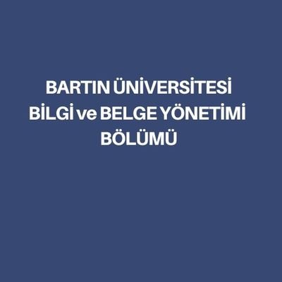 Bartın Üniversitesi Bilgi ve Belge Yönetimi Bölümü Resmi Twitter hesabıdır / Official Account - Department of Information and Records Management