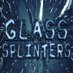 Glass Splinters (@glasssplinterst) Twitter profile photo Glass Splinters (@glasssplinterst) Twitter profile photo