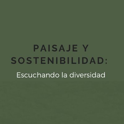 Paisaje y sostenibilidad: Escuchando la diversidad