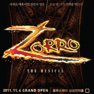 ZORRO the Musical 2011.11.04-2012.01.15
BLUE SQUARE 
(블루스퀘어 삼성전자홀 / 한남동 / 지하철 6호선 한강진역 2번출구)