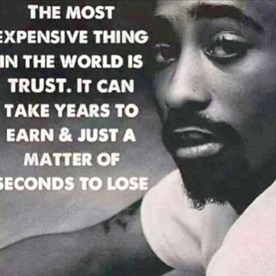 Trust is the most expensive thing in world, it can take so many years to build and just a matter of seconds to loose. honestly is a requirement for life