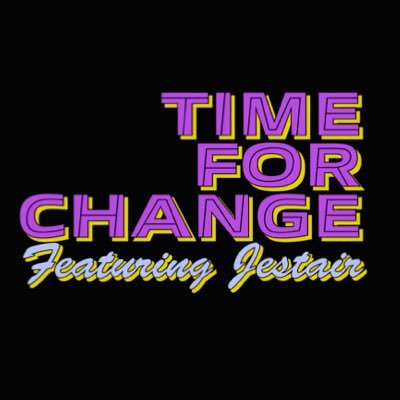It’s time for Change. Presented by @Jestair1