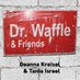 Dr. Waffle and Friends Podcast (@DrWafflePod) Twitter profile photo