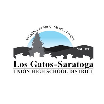 The Los Gatos-Saratoga Union High School District is a community of learners committed to excellence, social responsibility, & positive physical/mental health.