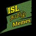 ISL தமிழ் Memes (@TheISLtamil) Twitter profile photo