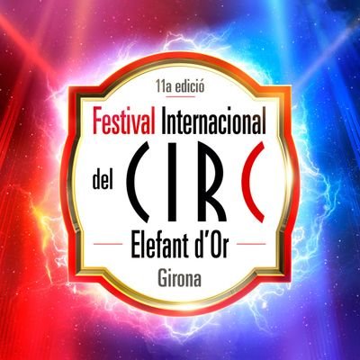Festival Int. del Circ ELEFANT D'OR a Girona.              Propera edició del 20 al 24 de febrer de 2025