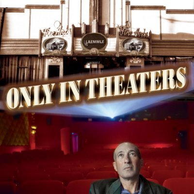 ONLY IN THEATERS, a documentary by actor/director Raphael Sbarge, features the legendary Los Angeles Laemmle Theaters and their support the art of film.