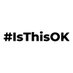 #IsThisOK? (@isthisokgm) Twitter profile photo #IsThisOK? (@isthisokgm) Twitter profile photo