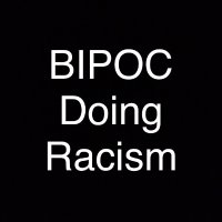 BIPOC Doing Racism (@bipocracism) 's Twitter Profile Photo BIPOC Doing Racism (@bipocracism) 's Twitter Profile Photo
