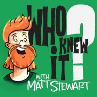 Who Knew It with Matt Stewart(@WhoKnewItPod) 's Twitter Profile Photo