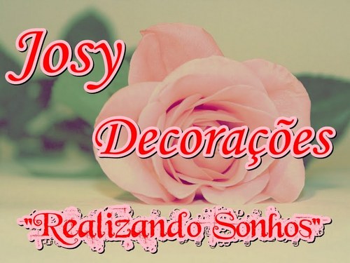 Josy Decorações um toque de carinho em tudo que faz!!!