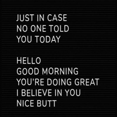 There are thing that make me smile you might be one of them today.