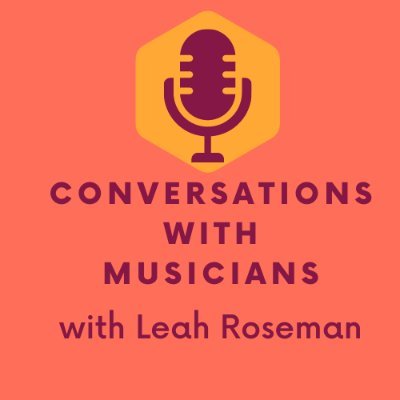 Violinist and Podcaster: In-depth conversations and music with a fascinating diversity of musicians worldwide: Conversations with Musicians with Leah Roseman