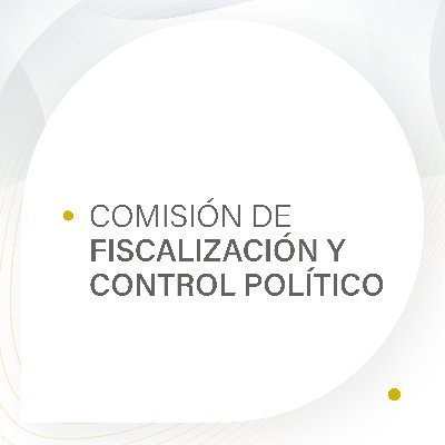 Comisión de Fiscalización y Control Político.