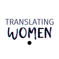 Translating Women @translatingwomen.bsky.social (@translatewomen) 's Twitter Profile