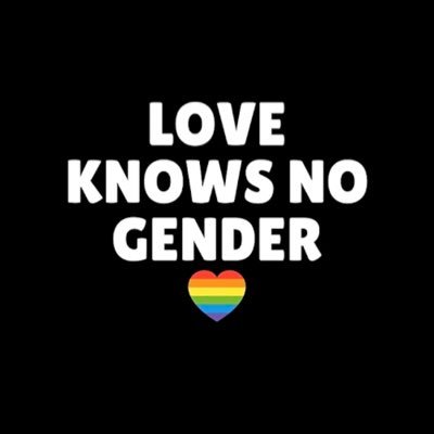 love  has no gender. love is for all so let’s be kind to one another