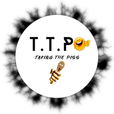 Official TTP Podcast Twitter | For Enquiries & Discussions Contact - takingthepiss8@gmail.com