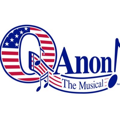 Creator of QAnon: The Musical -The REAL one not the FAKE NEWS one !