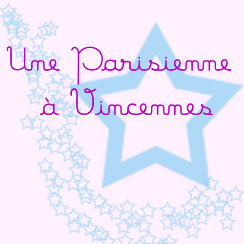 Un voyage de Paris à Vincennes, un blog, une maman, une Choupinette, une Poussinette (accessoirement un Papa), ma vie quoi !